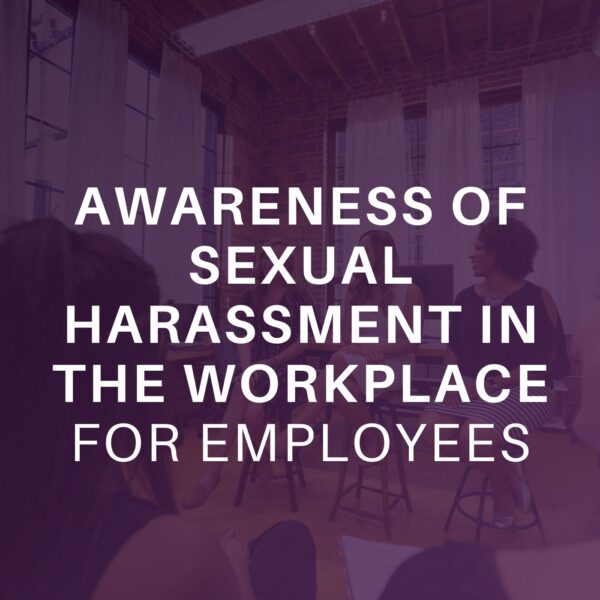 Awareness of Sexual Harassment in the Workplace for Employees