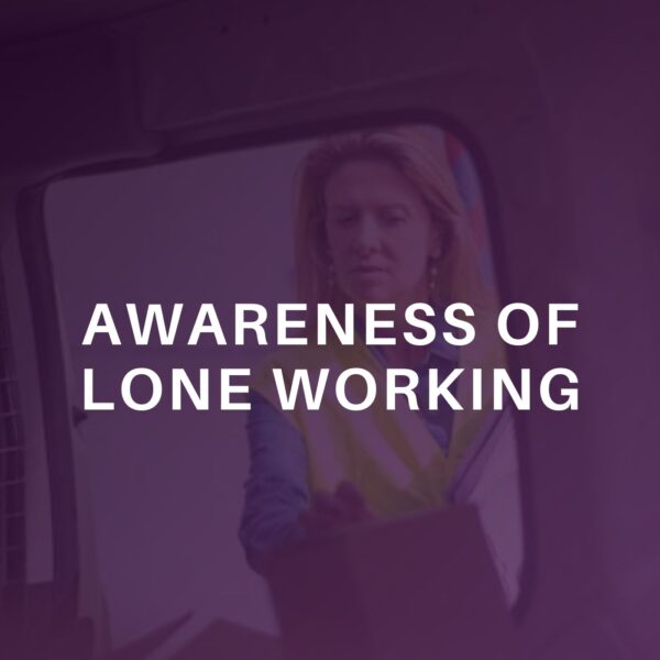 Awareness of Lone Working